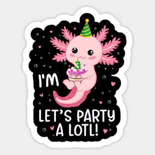 Funny 3rd Birthday I'm 3 Years Old lets party Axolotl Sticker